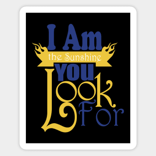 I Am The Sunshine You Look For tshirts Magnet